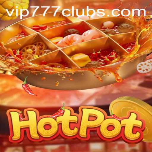 Discover the Exciting World of Hotpot: A Game of Strategy and Fun with VIP777 Club