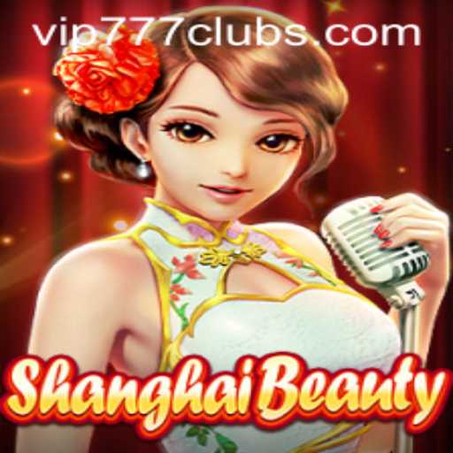Exploring ShanghaiBeauty: A Dive into the Exciting World of VIP777 Club